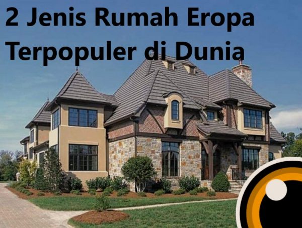 2 Jenis Rumah Eropa Terpopuler di Dunia