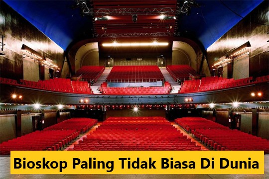 Bioskop Paling Tidak Biasa Di Dunia