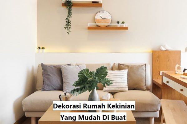 Dekorasi Rumah Kekinian Yang Mudah Di Buat